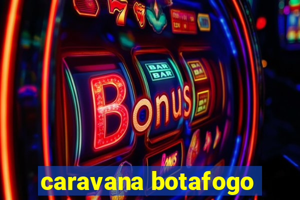 caravana botafogo